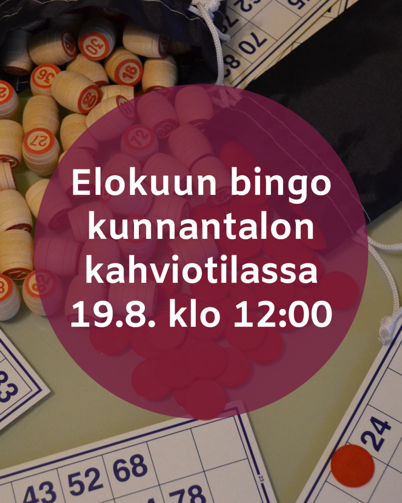 Kuvassa lukee brändipohjalla "Elokuun bingo kunnantalon kahviotilassa 19.8. klo 12:00". Taustana kuva bingovälineistä.