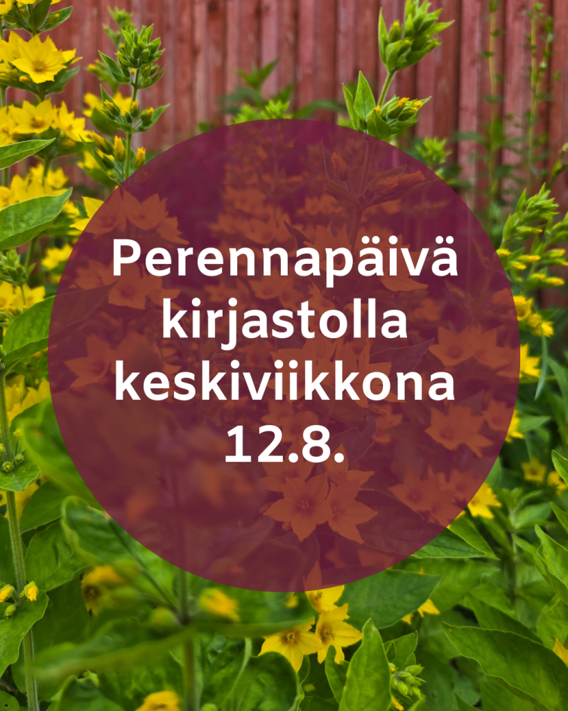 Kunnan brändiväreillä teksti "Perennapäivä kirjastolla keskiviikkona 12.8." Taustakuvassa tarha-alpeja.