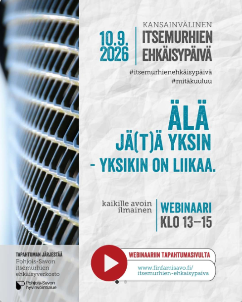 Itsemurhien ehkäisypäivän mainos. "Älä jä(t)ä yksin - yksikin on liikaa."