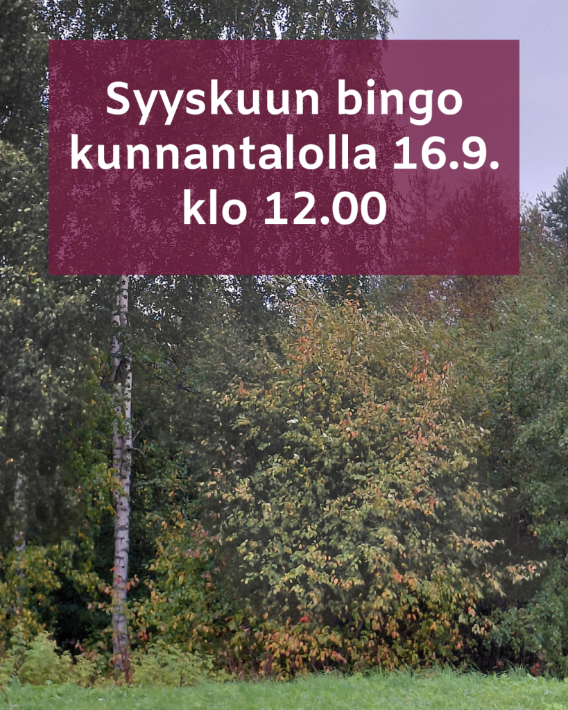 Kuvassa syksyinen maisema. Ylhäällä kunnan brändiväreillä kuvateksti "Syyskuun bingo kunnantalolla 16.9. klo 12.00"