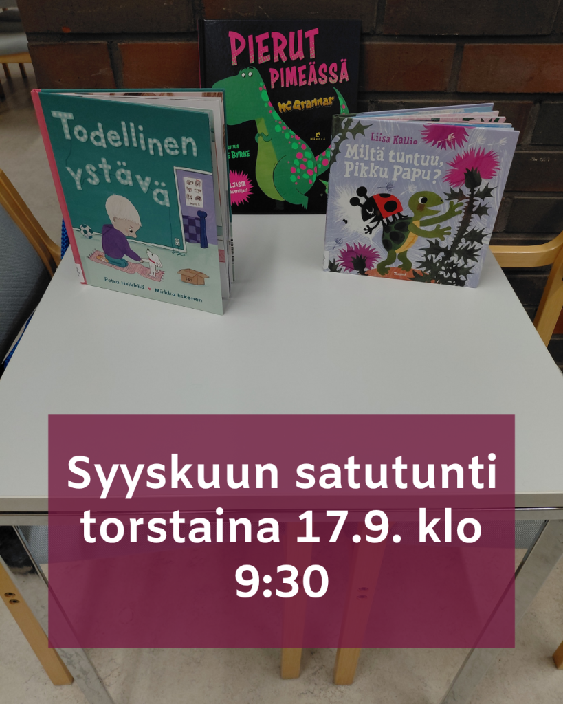 Kuvassa lastenkirjoja. Alhaalla kunnan brändiväreillä teksti "Syyskuun satutunti torstaina 17.9. klo 9:30".