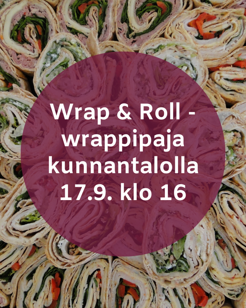 Taustakuvassa wrappeja. Keskellä kuvaa kunnan brändiväreillä teksti "Wrap & Roll -wrappipaja kunnantalolla 17.9. klo 16".