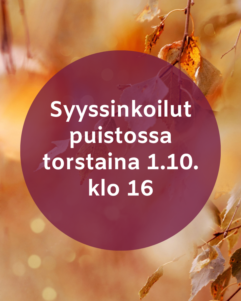 Taustakuvana oranssi syksyinen lähikuva oksasta. Keskellä kuvaa brändiväreillä teksti "Syyssinkoilut puistossa torstaina 1.10. klo 16".