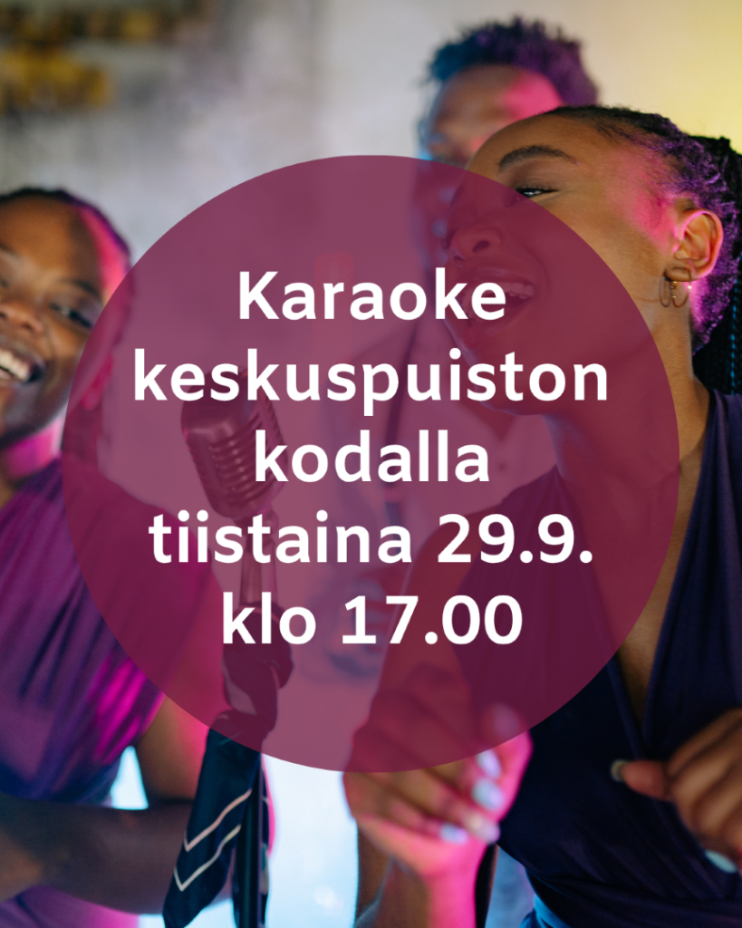 Taustakuvassa naisia laulamassa karaokea. Keskellä kunnan brändiväreillä teksti "Karaoke keskuspuiston kodalla tiistaina 29.9. klo 17.00".