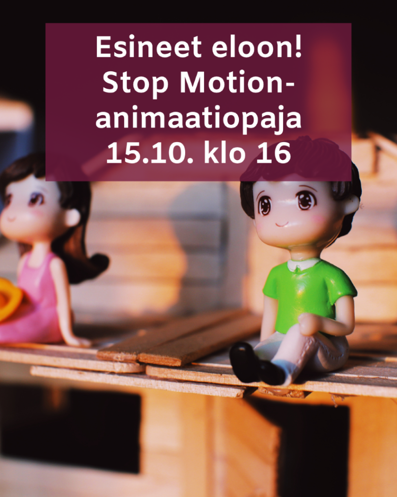 Kunnan brändiväreillä teksti "Esineet eloon! Stop Motion-animaatiopaja 15.10. klo 16". Taustakuvassa nukkekoti ja nukkeja.